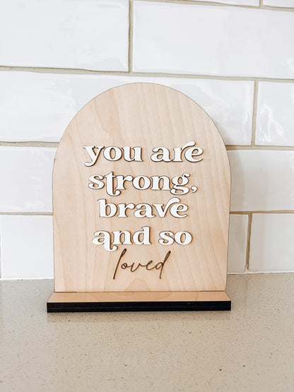 You Are Strong, Brave and So Loved Sign