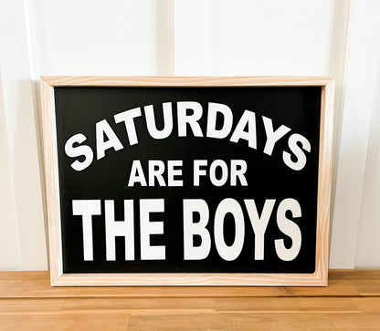 Saturdays are for the Boys Sign